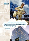 Trh práce na Slovensku: Analýzy a prognózy Trh práce na Slovensku: Analýzy a prognózy