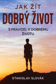 Jak žít dobrý život Jak žít dobrý život