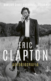 Eric Clapton: Autobiografia Eric Clapton: Autobiografia