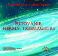 Putovanie Herma Tresmagistra Putovanie Herma Tresmagistra