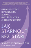 Jak stárnout bez stáří