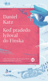 Keď pradedo lyžoval do Fínska Keď pradedo lyžoval do Fínska