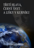 Třetí hlava, černý šnyt a lišky v kurníku Třetí hlava, černý šnyt a lišky v kurníku