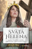 Svätá Helena: Matka veľkého cisára, objaviteľka Kristovho kríža Svätá Helena: Matka veľkého cisára, objaviteľka Kristovho kríža