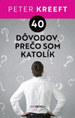 40 dôvodov, prečo som katolík 40 dôvodov, prečo som katolík