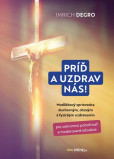 Príď a uzdrav nás! Príď a uzdrav nás!