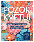 Pozor, kvetu! Pozor, kvetu!