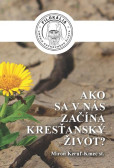 Ako sa v nás začína kresťanský život? Ako sa v nás začína kresťanský život?