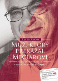 Muž, ktorý prekážal Mečiarovi Muž, ktorý prekážal Mečiarovi