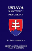Ústava Slovenskej republiky (od 1.1.2021) - Štátne symboly, Listina základných práv a slobôd Ústava Slovenskej republiky (od 1.1.2021) - Štátne symboly, Listina základných práv a slobôd