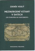 Mezinárodní vztahy v datech (od starověku do současnosti) Mezinárodní vztahy v datech (od starověku do současnosti)