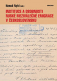 Instituce a osobnosti ruské meziválečné emigrace v Československu Instituce a osobnosti ruské meziválečné emigrace v Československu