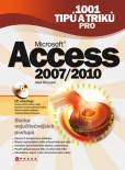 1001 tipů a triků pro Microsoft Access 2007/2010 1001 tipů a triků pro Microsoft Access 2007/2010