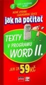 Jak na počítač Texty v programu Word II. Jak na počítač Texty v programu Word II.