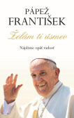 Pápež František - Želám ti úsmev Pápež František - Želám ti úsmev