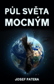 Půl světa mocným Půl světa mocným