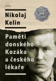 Nikolaj Kelin: Paměti donského Kozáka a českého lékaře Nikolaj Kelin: Paměti donského Kozáka a českého lékaře