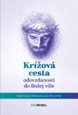 Krížová cesta odovzdanosti do Božej vôle Krížová cesta odovzdanosti do Božej vôle