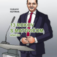 13 rokov s Matovičom stačilo 13 rokov s Matovičom stačilo