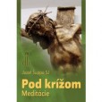 Pod krížom - Meditácie