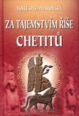 Za tajemstvím říše Chetitu Za tajemstvím říše Chetitu