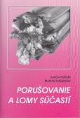 Porušovanie a lomy súčastí Porušovanie a lomy súčastí
