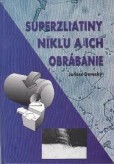 Superzliatiny niklu a ich obrábanie Superzliatiny niklu a ich obrábanie