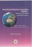 Medzinárodná arbitráž investičných sporov/ International Arbitration of Investment Disputes Medzinárodná arbitráž investičných sporov/ International Arbitration of Investment Disputes