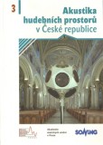 Akustika hudebních prostorů v České republice/ Acoustics of Music Spaces in the Czech Republic Akustika hudebních prostorů v České republice/ Acoustics of Music Spaces in the Czech Republic
