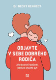 Objavte v sebe dobrého rodiča Objavte v sebe dobrého rodiča