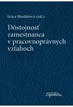 Dôstojnosť zamestnanca v pracovnoprávnych vzťahoch Dôstojnosť zamestnanca v pracovnoprávnych vzťahoch