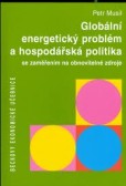 Globální energetický problém a hospodářská politika - se zaměřením na obnovitelné zdroje Globální energetický problém a hospodářská politika - se zaměřením na obnovitelné zdroje