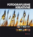 Fotografujeme kreativně Fotografujeme kreativně