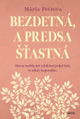 Bezdetná, a predsa šťastná Bezdetná, a predsa šťastná