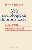 Má sociologická dobrodružství - Lidé, místa, vědecká setkání Má sociologická dobrodružství - Lidé, místa, vědecká setkání