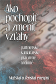 Ako pochopiť a zmeniť vzťahy Ako pochopiť a zmeniť vzťahy