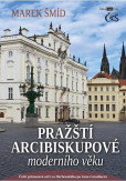 Pražští arcibiskupové moderního věku (aneb Čeští primasové od Lva Skrbenského po Jana Graubnera)