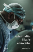 Spiritualita lékaře a bioetika Spiritualita lékaře a bioetika