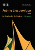 Poème électronique. 1958. Le Corbusier – E. Varèse – I. Xenakis
