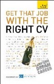 Get That Job with the Right CV Get That Job with the Right CV