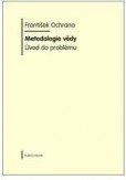 Metodologie vědy (Úvod do problému) Metodologie vědy (Úvod do problému)
