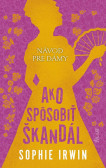 Návod pre dámy, Ako spôsobiť škandál Návod pre dámy, Ako spôsobiť škandál