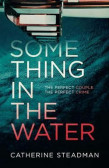 Something in the Water : The Gripping Reese Witherspoon Book Club Pick! Something in the Water : The Gripping Reese Witherspoon Book Club Pick!