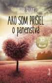 Ako som prišiel o panenstvá Ako som prišiel o panenstvá