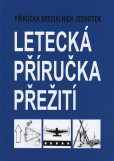 Letecká příručka přežití - Příručka speciálních jednotek Letecká příručka přežití - Příručka speciálních jednotek