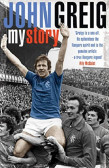 John Greig : My Story John Greig : My Story