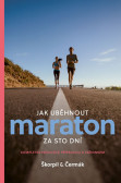 Jak uběhnout maraton za 100 dní - Kompletní průvodce přípravou a tréninkem Jak uběhnout maraton za 100 dní - Kompletní průvodce přípravou a tréninkem