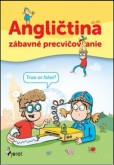 Angličtina zábavné precvičovanie Angličtina zábavné precvičovanie
