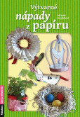 Výtvarné nápady z papíru Výtvarné nápady z papíru