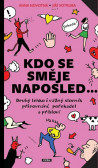 Kdo se směje naposled - Druhý lehko i vážný slovník přirovnání, pořekadel a přísloví Kdo se směje naposled - Druhý lehko i vážný slovník přirovnání, pořekadel a přísloví